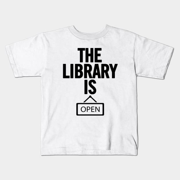 The Library Is Open Kids T-Shirt by sergiovarela